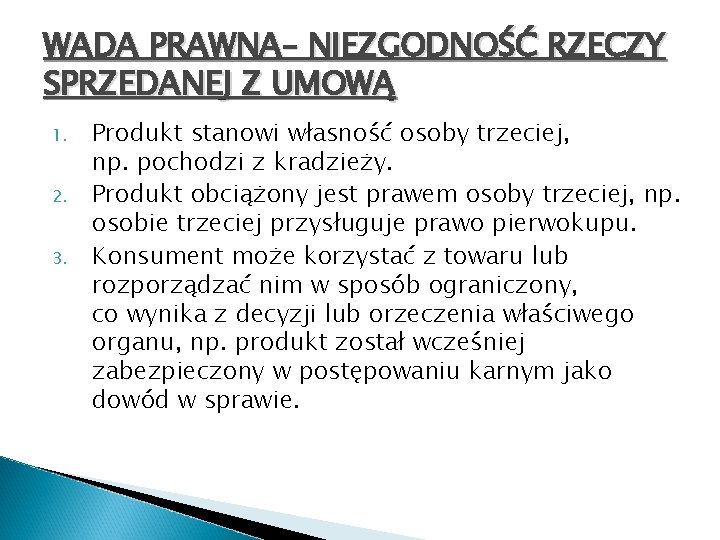 WADA PRAWNA– NIEZGODNOŚĆ RZECZY SPRZEDANEJ Z UMOWĄ 1. 2. 3. Produkt stanowi własność osoby