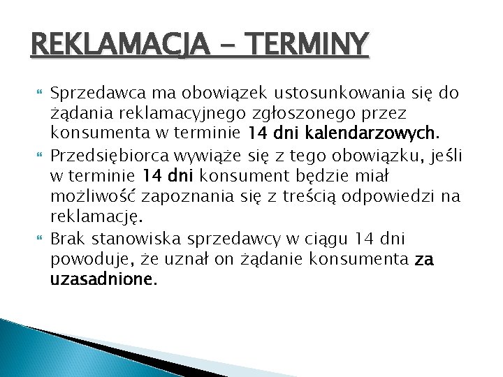 REKLAMACJA - TERMINY Sprzedawca ma obowiązek ustosunkowania się do żądania reklamacyjnego zgłoszonego przez konsumenta