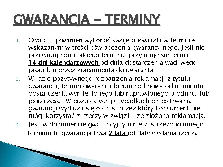 GWARANCJA - TERMINY 1. 2. 3. Gwarant powinien wykonać swoje obowiązki w terminie wskazanym