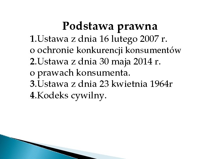 Podstawa prawna 1. Ustawa z dnia 16 lutego 2007 r. o ochronie konkurencji konsumentów