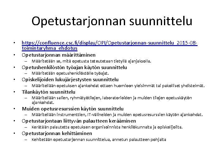 Opetustarjonnan suunnittelu • • https: //confluence. csc. fi/display/OPI/Opetustarjonnan-suunnittelu_2015 -08 toimintaryhma_ehdotus Opetustarjonnan määrittäminen – Määritetään