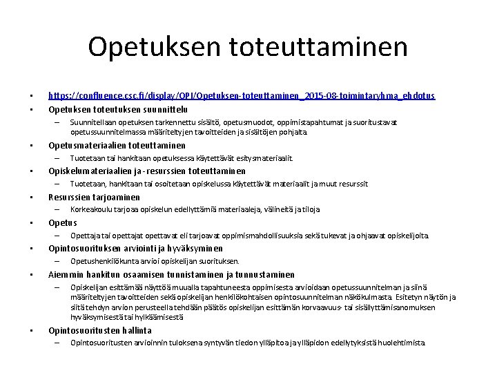 Opetuksen toteuttaminen • • https: //confluence. csc. fi/display/OPI/Opetuksen-toteuttaminen_2015 -08 -toimintaryhma_ehdotus Opetuksen toteutuksen suunnittelu –