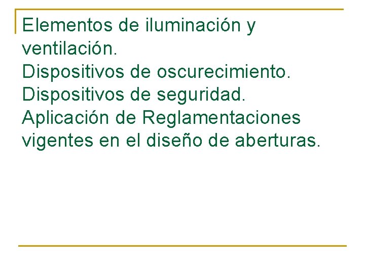 Elementos de iluminación y ventilación. Dispositivos de oscurecimiento. Dispositivos de seguridad. Aplicación de Reglamentaciones