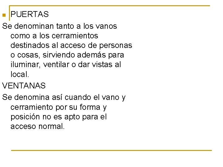 PUERTAS Se denominan tanto a los vanos como a los cerramientos destinados al acceso