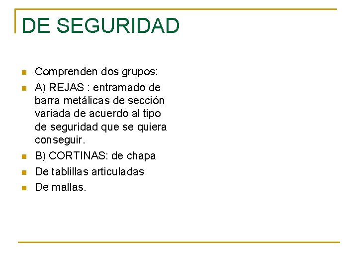 DE SEGURIDAD n n n Comprenden dos grupos: A) REJAS : entramado de barra