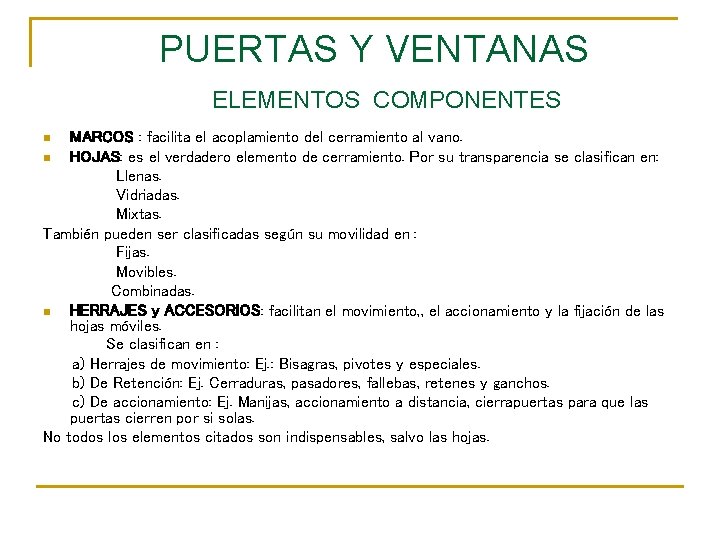 PUERTAS Y VENTANAS ELEMENTOS COMPONENTES MARCOS : facilita el acoplamiento del cerramiento al vano.