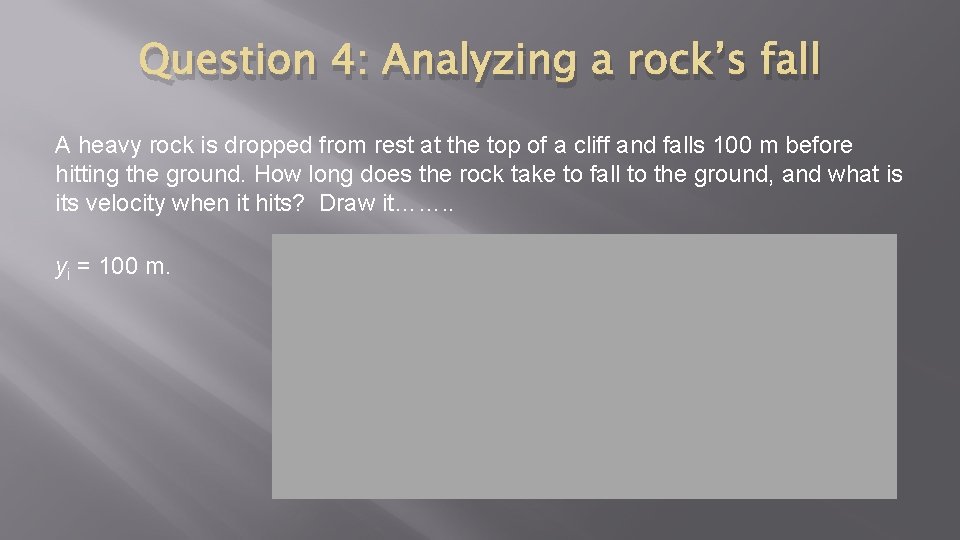 Question 4: Analyzing a rock’s fall A heavy rock is dropped from rest at