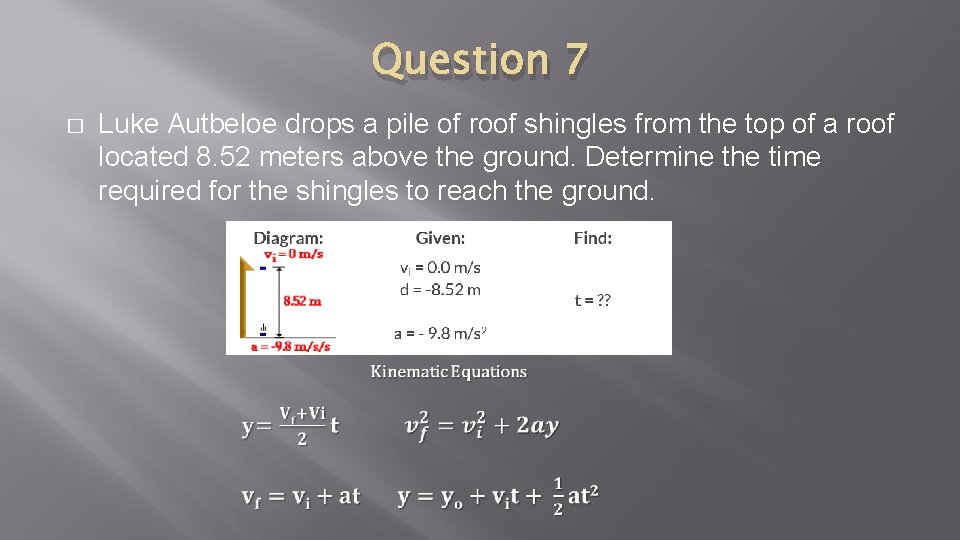 Question 7 � Luke Autbeloe drops a pile of roof shingles from the top