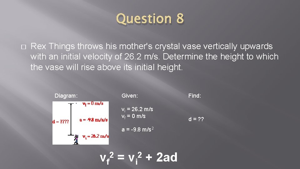 Question 8 � Rex Things throws his mother's crystal vase vertically upwards with an