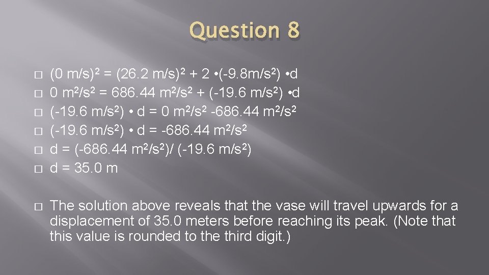 Question 8 � � � � (0 m/s)2 = (26. 2 m/s)2 + 2