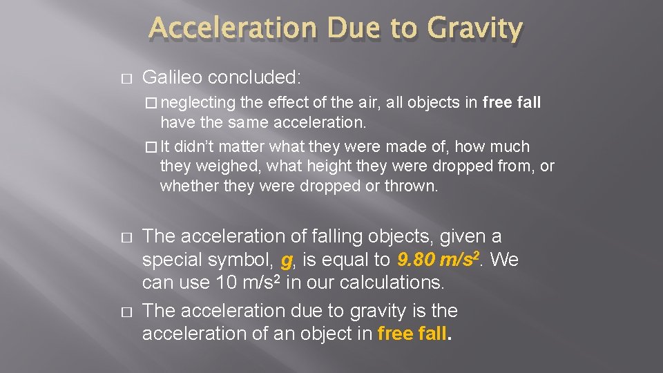 Acceleration Due to Gravity � Galileo concluded: � neglecting the effect of the air,