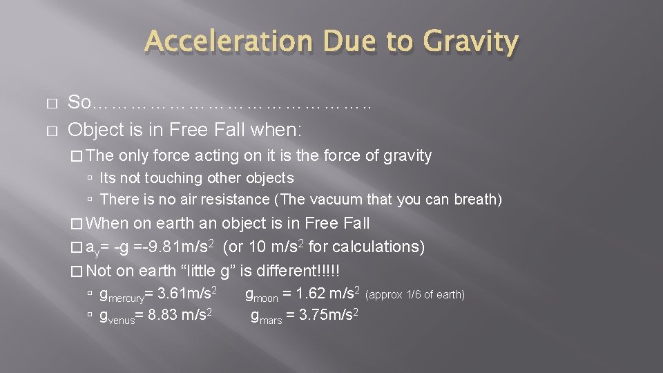 Acceleration Due to Gravity � � So…………………. . Object is in Free Fall when: