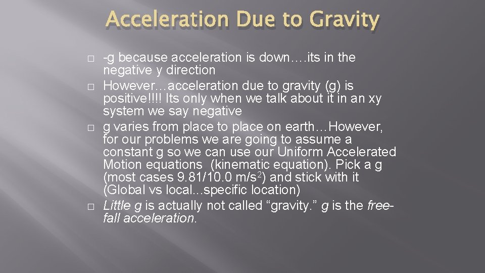 Acceleration Due to Gravity � � -g because acceleration is down…. its in the