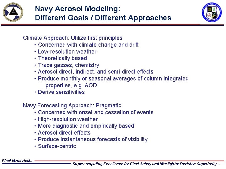 Navy Aerosol Modeling: Different Goals / Different Approaches Climate Approach: Utilize first principles • Navy Aerosol Modeling: Different Goals / Different Approaches Climate Approach: Utilize first principles •