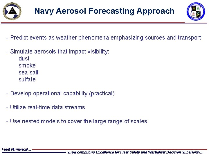 Navy Aerosol Forecasting Approach - Predict events as weather phenomena emphasizing sources and transport Navy Aerosol Forecasting Approach - Predict events as weather phenomena emphasizing sources and transport