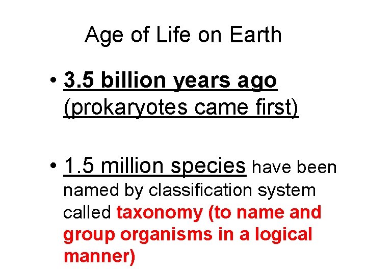 Age of Life on Earth • 3. 5 billion years ago (prokaryotes came first)