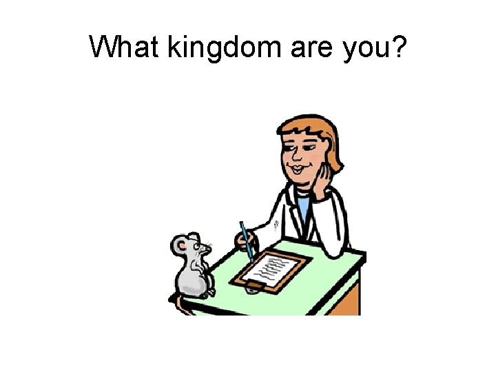 What kingdom are you? 