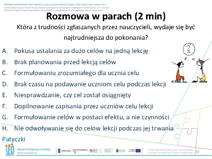 Rozmowa w parach (2 min) Która z trudności zgłaszanych przez nauczycieli, wydaje się być