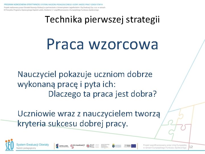 Technika pierwszej strategii Praca wzorcowa Nauczyciel pokazuje uczniom dobrze wykonaną pracę i pyta ich: