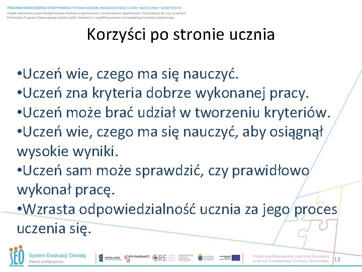 Korzyści po stronie ucznia • Uczeń wie, czego ma się nauczyć. • Uczeń zna Korzyści po stronie ucznia • Uczeń wie, czego ma się nauczyć. • Uczeń zna