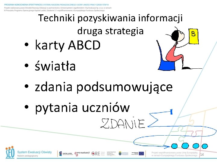  • • Techniki pozyskiwania informacji druga strategia karty ABCD światła zdania podsumowujące pytania