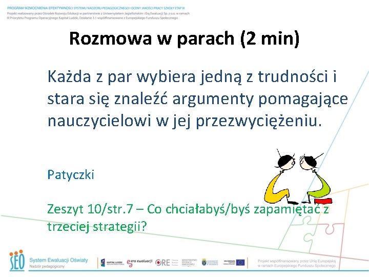 Rozmowa w parach (2 min) Każda z par wybiera jedną z trudności i stara