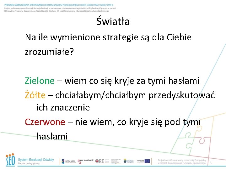 Światła Na ile wymienione strategie są dla Ciebie zrozumiałe? Zielone – wiem co się