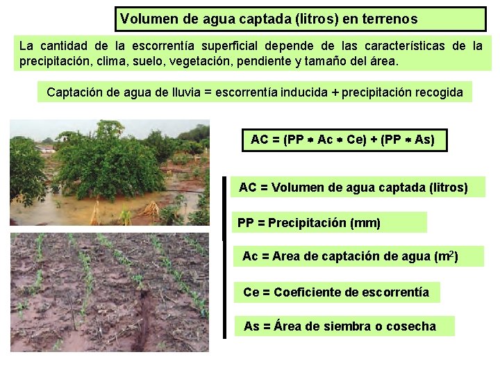 Volumen de agua captada (litros) en terrenos La cantidad de la escorrentía superficial depende