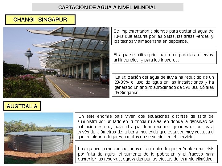 CAPTACIÓN DE AGUA A NIVEL MUNDIAL CHANGI- SINGAPUR Se implementaron sistemas para captar el