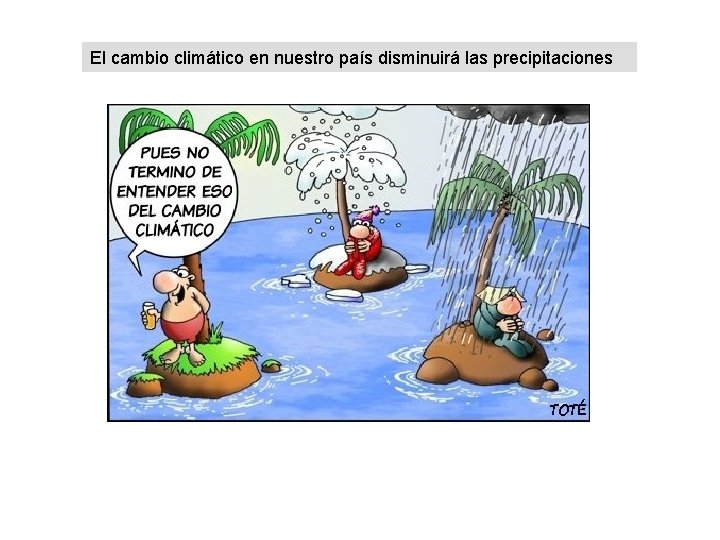 El cambio climático en nuestro país disminuirá las precipitaciones 