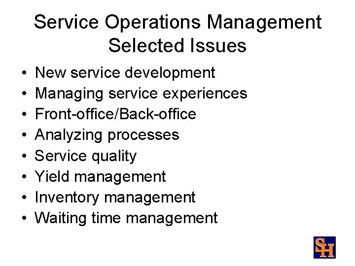 Service Operations Management Selected Issues • • New service development Managing service experiences Front-office/Back-office