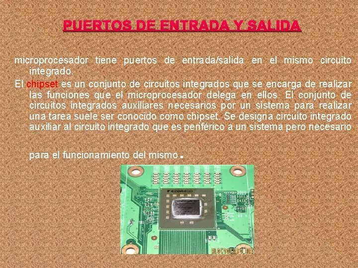 PUERTOS DE ENTRADA Y SALIDA microprocesador tiene puertos de entrada/salida en el mismo circuito