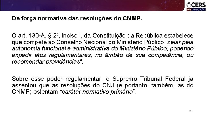Da força normativa das resoluções do CNMP. O art. 130 -A, § 2 o,