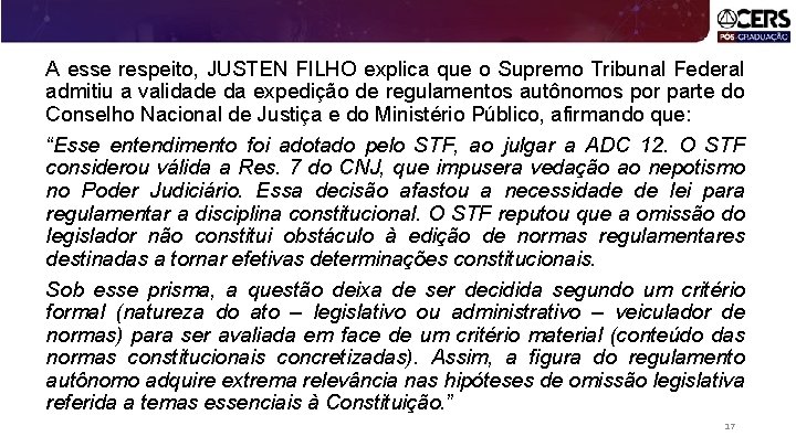 A esse respeito, JUSTEN FILHO explica que o Supremo Tribunal Federal admitiu a validade