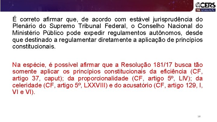 É correto afirmar que, de acordo com estável jurisprudência do Plenário do Supremo Tribunal