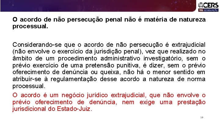 O acordo de não persecução penal não é matéria de natureza processual. Considerando-se que