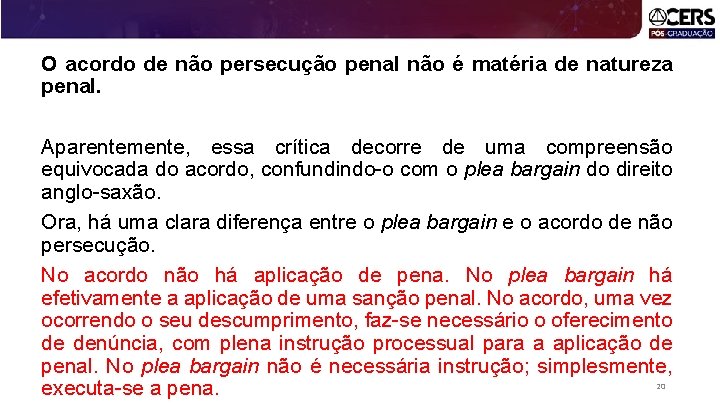 O acordo de não persecução penal não é matéria de natureza penal. Aparentemente, essa