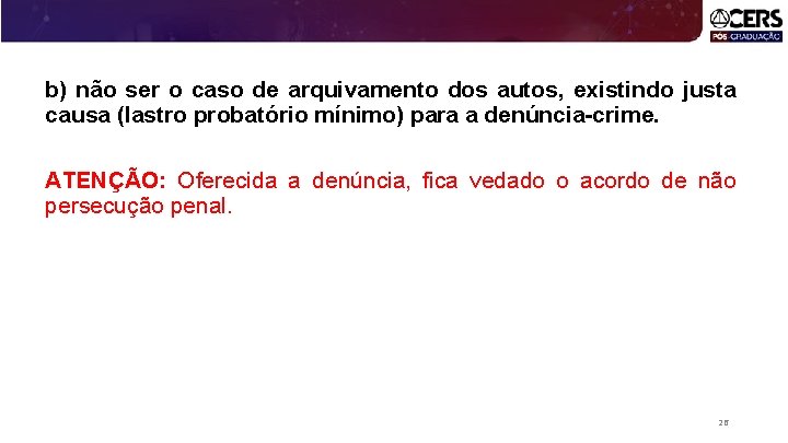 b) não ser o caso de arquivamento dos autos, existindo justa causa (lastro probatório