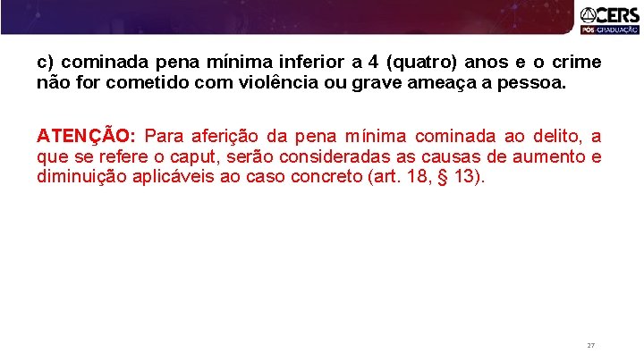 c) cominada pena mínima inferior a 4 (quatro) anos e o crime não for