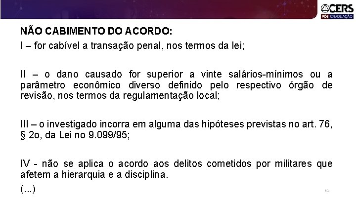 NÃO CABIMENTO DO ACORDO: I – for cabível a transação penal, nos termos da