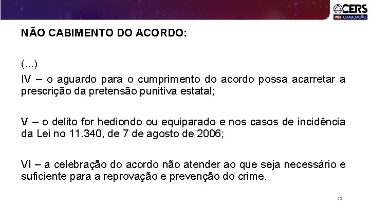 NÃO CABIMENTO DO ACORDO: (. . . ) IV – o aguardo para o