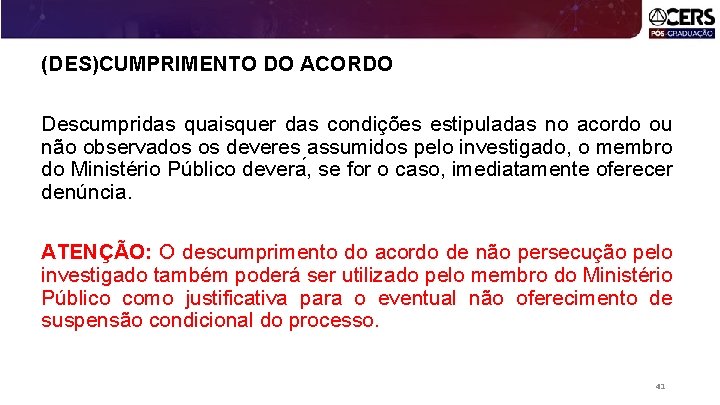 (DES)CUMPRIMENTO DO ACORDO Descumpridas quaisquer das condições estipuladas no acordo ou não observados os