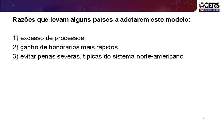 Razões que levam alguns países a adotarem este modelo: 1) excesso de processos 2)