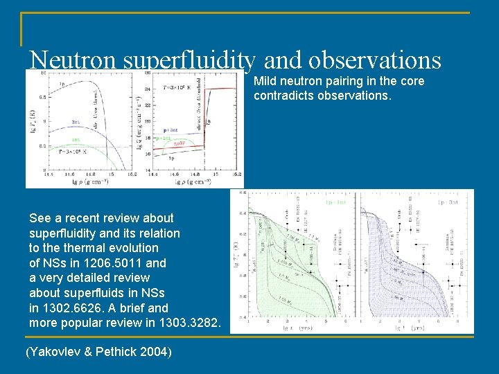 Neutron superfluidity and observations Mild neutron pairing in the core contradicts observations. See a