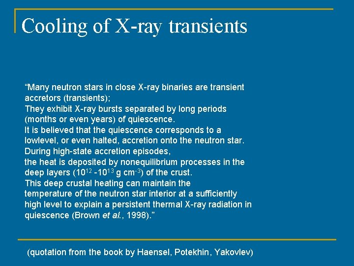 Cooling of X-ray transients “Many neutron stars in close X-ray binaries are transient accretors