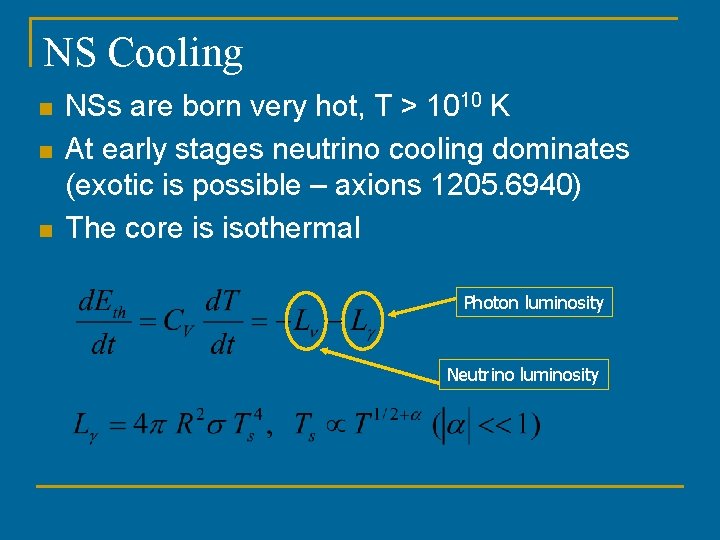 NS Cooling n n n NSs are born very hot, T > 1010 K