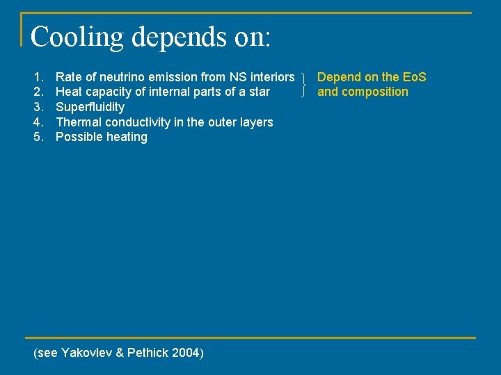 Cooling depends on: 1. 2. 3. 4. 5. Rate of neutrino emission from NS