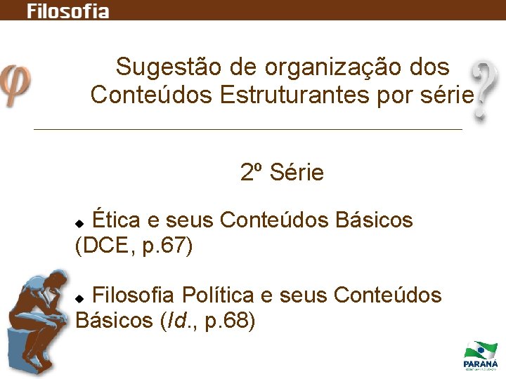 Sugestão de organização dos Conteúdos Estruturantes por série 2º Série Ética e seus Conteúdos