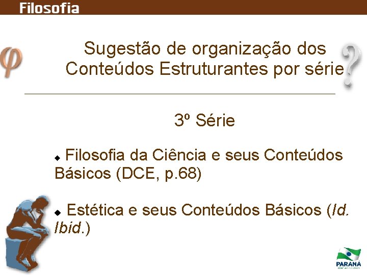 Sugestão de organização dos Conteúdos Estruturantes por série 3º Série Filosofia da Ciência e