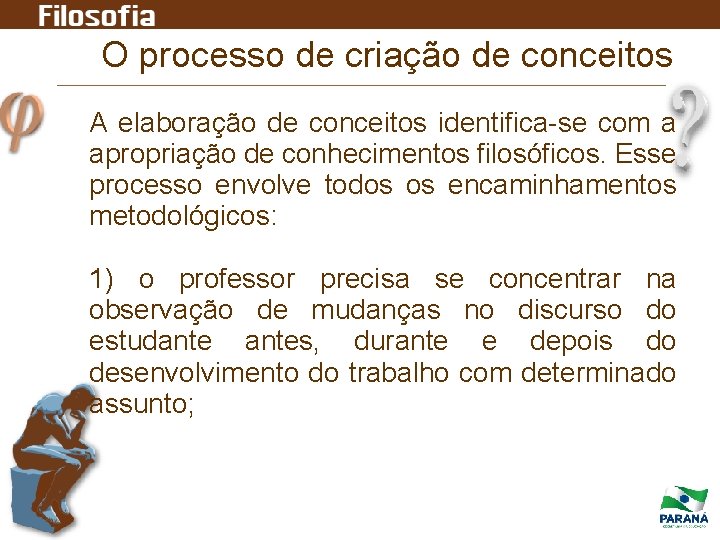 O processo de criação de conceitos A elaboração de conceitos identifica-se com a apropriação